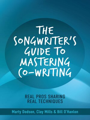 cover image of The Songwriter's Guide to Mastering Co-Writing: Real Pros Sharing Real Techniques